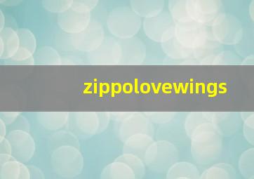 zippolovewings